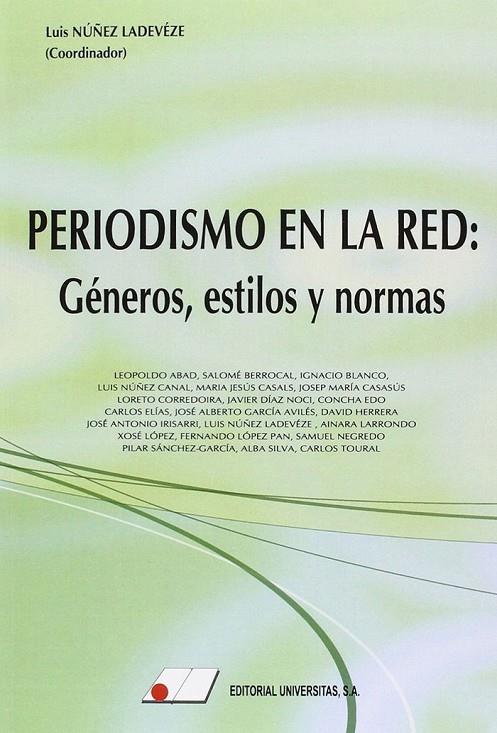 PERIODISMO EN LA RED : GÉNEROS, ESTILOS Y NORMAS | 9788479914417