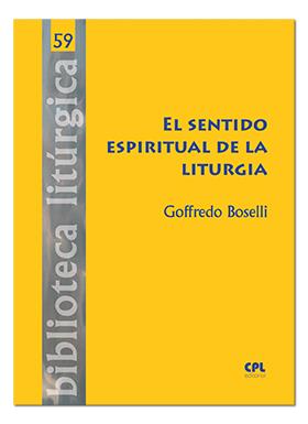SENTIDO ESPIRITUAL DE LA LITURGIA, EL | 9788491652366 | BOSELLI, GOFFREDO