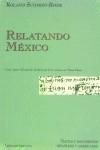 RELATANDO MÉXICO : CINCO TEXTOS DEL PERÍODO FUNDACIONAL DE LA COLONIA EN TIERRA FIRME | 9788484890669 | SCHMIDT RIESE, ROLAND