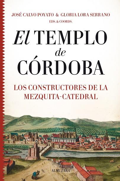 TEMPLO DE CÓRDOBA, EL. LOS CONSTRUCTORES DE LA MEZQUITA-CATEDRAL | 9788418346453 | VARIOS AUTORES
