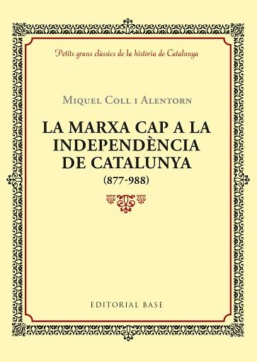 MARXA CAP A LA INDEPENDÈNCIA DE CATALUNYA (877-988), LA | 9788416587940 | COLL I ALENTORN, MIQUEL