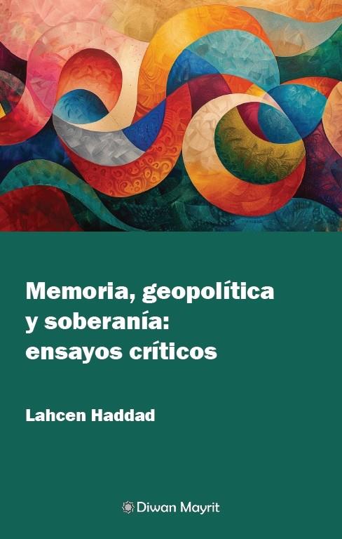 MEMORIA, GEOPOLITICA Y SOBERANIA : ENSAYOS CRITICOS | 9791387507244 | HADDAD, LAHCEN