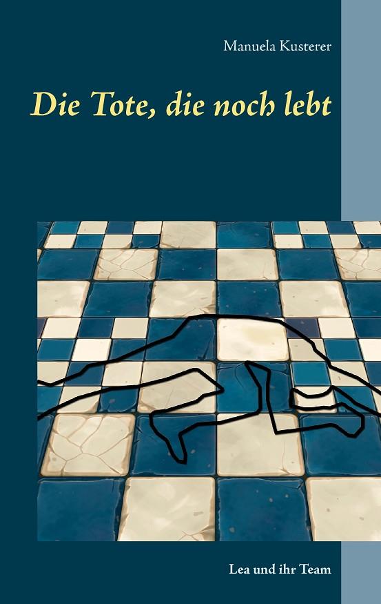 DIE TOTE, DIE NOCH LEBT | 9783743196360 | KUSTERER, MANUELA