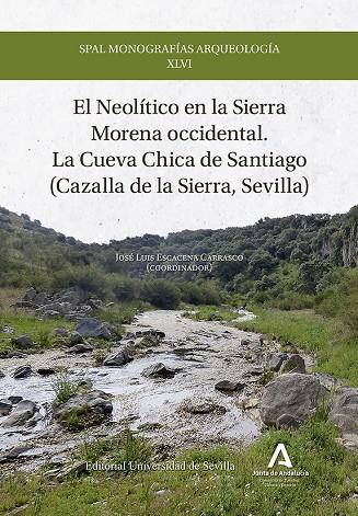 NEOLÍTICO EN LA SIERRA MORENA OCCIDENTAL, EL. LA CUEVA CHICA DE SANTIAGO (CAZALLA DE LA SIERRA, SEVILLA) | 9788447223558 | ESCACENA CARRASCO, JOSÉ LUIS/ESCACENA CARRASCO, JOSÉ LUIS/CORNELLAS, ANNA/FAGES, ANTOINE/GAVILÁN CEB