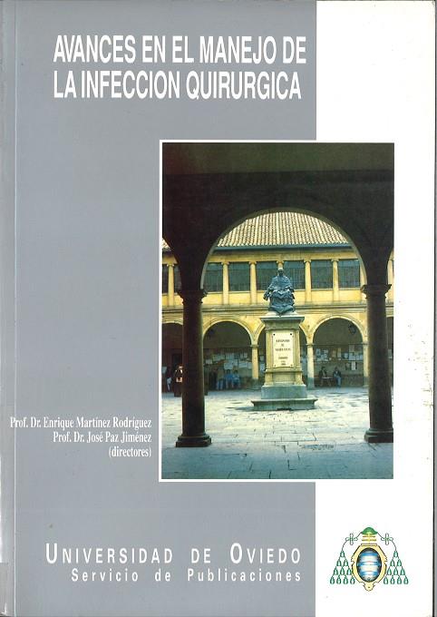 AVANCES EN EL MANEJO DE LA INFECCIÓN QUIRÚRGICA | 9788474687750 | MARTÍNEZ RODRÍGUEZ, ENRIQUE / PAZ JIMÉNEZ, JOSÉ