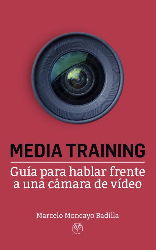 MEDIA TRAINING | 9788412038163 | MONCAYO BADILLA, MARCELO