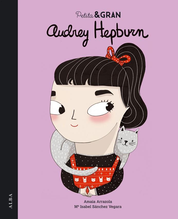 PETITA I GRAN AUDREY HEPBURN | 9788490651124 | SÁNCHEZ VEGARA, MARIA ISABEL / ARRAZOLA OTADUY