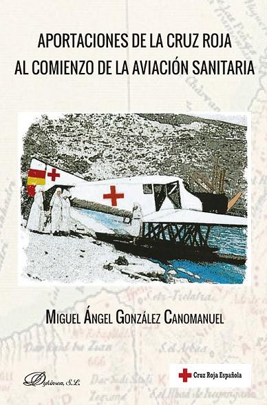APORTACIONES DE LA CRUZ ROJA AL COMIENZO DE LA AVIACION SANITARIA | 9788413774534 | GONZALEZ CANOMANUEL, MIGUEL ANGEL