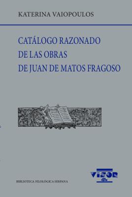 CATÁLOGO RAZONADO DE LAS OBRAS DE JUAN DE MATOS FRAGOSO | 9788498952421 | VAIOPOULOS, KATERINA