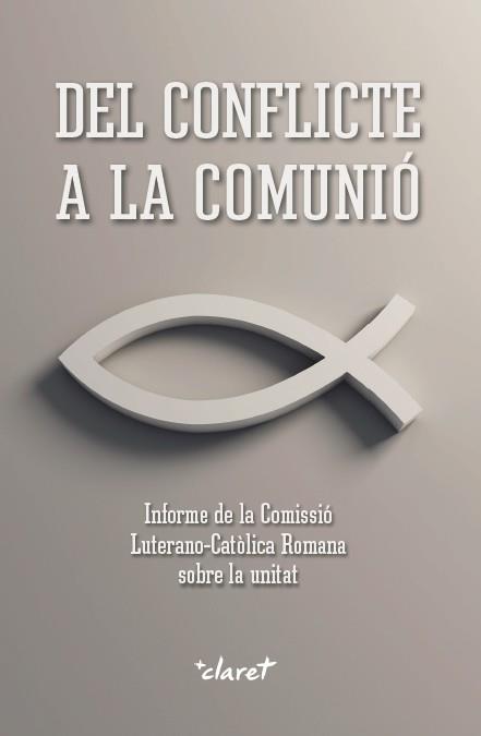 DEL CONFLICTE A LA COMUNIÓ | 9788491360674 | COMISSIÓ LUTERANO-CATÒLICA ROMANA