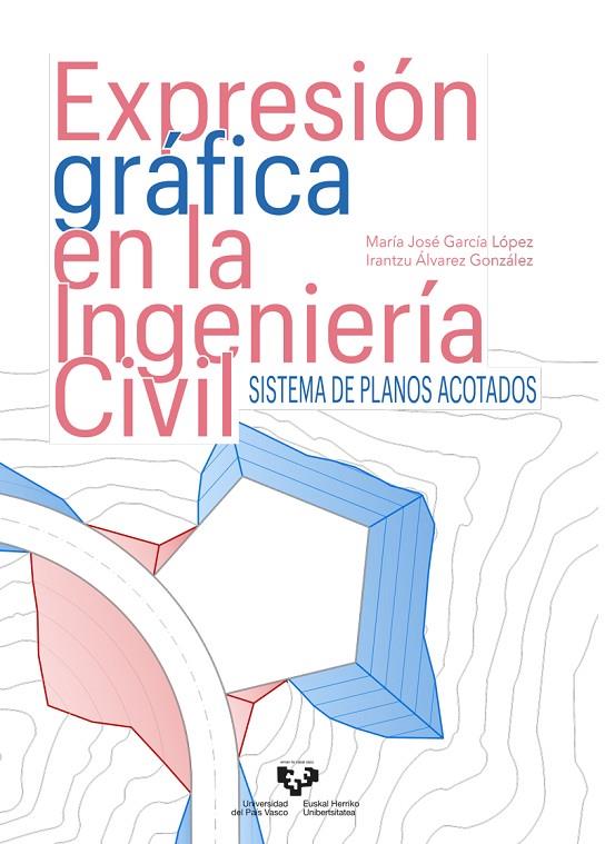 EXPRESIÓN GRÁFICA EN LA INGENIERÍA CIVIL. SISTEMA DE PLANOS ACOTADOS | 9788413193687 | ÁLVAREZ GONZÁLEZ, IRANTZU