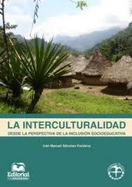 INTERCULTURALIDAD DESDE LA PERSPECTIVA DE LA INCLUSIÓN SOCIOEDUCATIVA, LA | 9789587460582 | SÁNCHEZ FONTALVO, IVÁN MANUEL