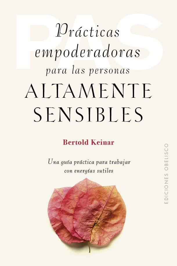 PRÁCTICAS EMPODERADORAS PARA LAS PERSONAS ALTAMENTE SENSIBLES | 9788411721011 | KEINAR, BERTOLD