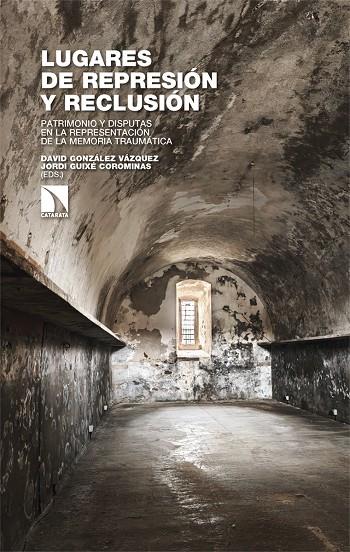 LUGARES DE REPRESIÓN Y RECLUSIÓN | 9788410677050 | GONZALEZ VAZQUEZ, DAVID / GUIXÉ COROMINAS, JORDI