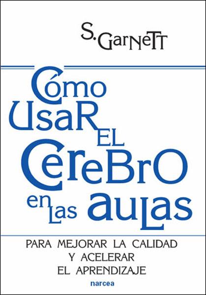 COMO USAR EL CEREBRO EN LAS AULA | 9788427716476 | GARNETT, S.