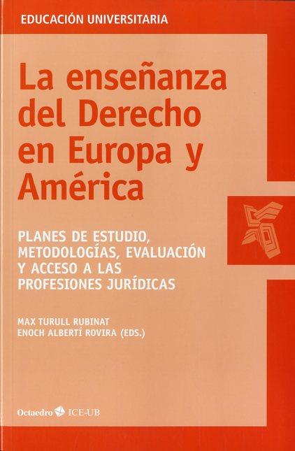 ENSEÑANZA DEL DERECHO EN EUROPA Y AMÉRICA, LA | 9788499215242 | TURULL RUBINAT, MAX / ALBERTÍ ROVIRA, ENOCH