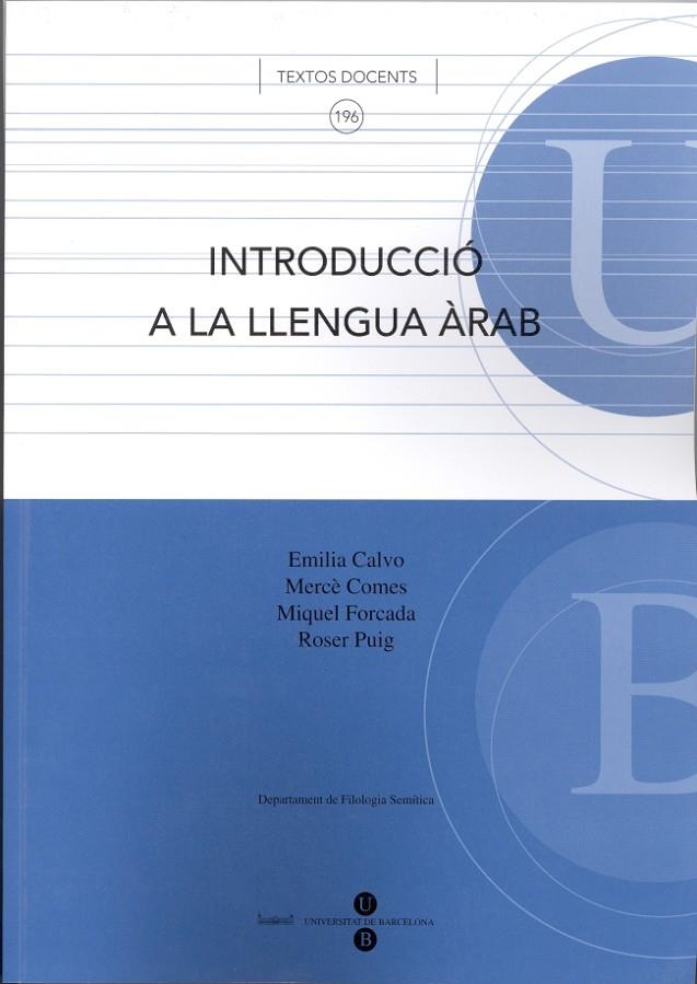 INTRODUCCIÓ A LA LLENGUA ÀRAB | 9788447529797 | FORCADA NOGUÉS, MIQUEL / PUIG AGUILAR, ROSER / CALVO LABARTA, EMILIA / COMES MAYMO, MERCÈ