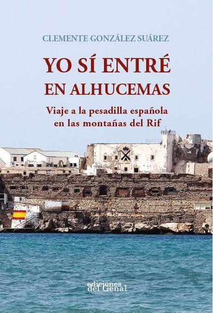 YO SÍ ENTRÉ EN ALHUCEMAS | 9791387577544 | GONZÁLEZ SUÁREZ, CLEMENTE