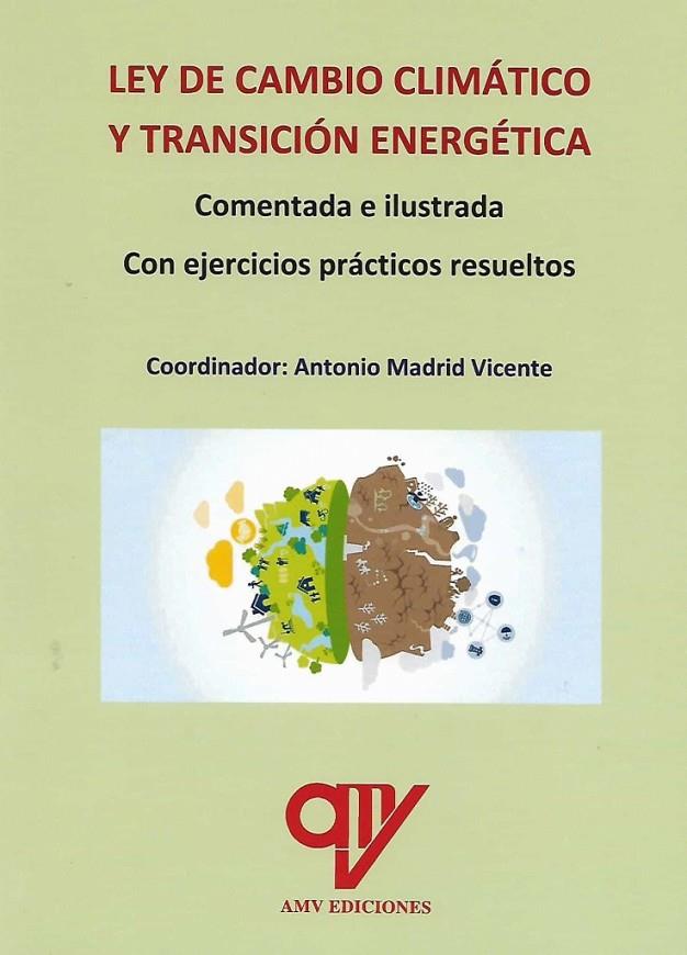 LEY DE CAMBIO CLIMÁTICO Y TRANSICIÓN ENERGÉTICA | 9788412374827 | MADRID VICENTE, ANTONIO