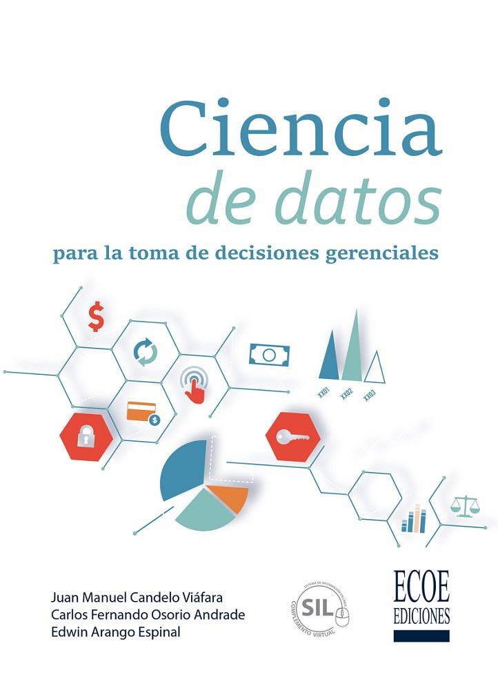 CIENCIA DE DATOS PARA LA TOMA DE DECISIONES GERENCIALES | 9789585084858 | CANDELO, J. / OSORIO, C. / ARANGO, E.