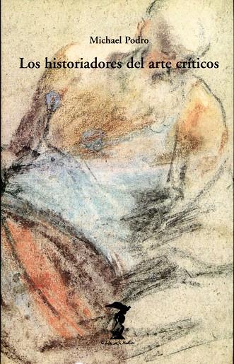 HISTORIADORES DEL ARTE CRÍTICOS, LOS | 9788477746157 | PODRO, MICHAEL