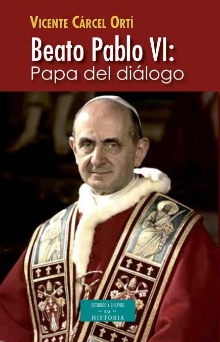 BEATO PABLO VI: PAPA DEL DIÁLOGO | 9788422017479 | CÁRCEL ORTÍ, VICENTE