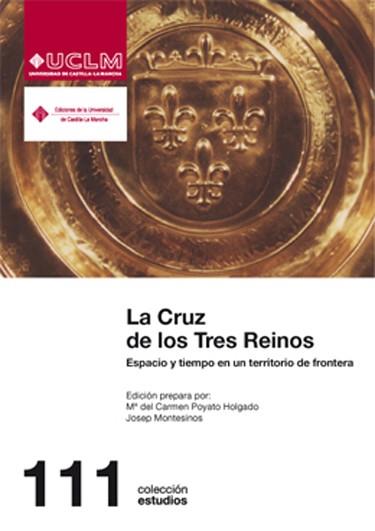 CRUZ DE LOS TRES REINOS, LA | 9788484277736 | POYATO HOLGADO, CARMEN / MONTESINOS I MARTÍNEZ, JOSEP
