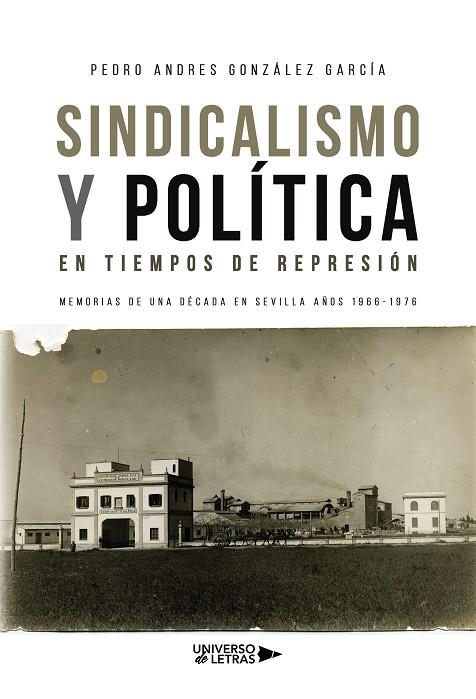 SINDICALISMO Y POLÍTICA EN TIEMPOS DE REPRESIÓN | 9788417926427 | GONZÁLEZ GARCÍA, PEDRO ANDRES