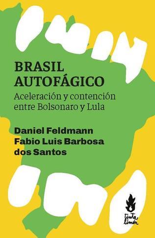 BRASIL AUTOFAGICO | 9789873687907 | FELDMANN, DANIEL / BARBOSA DOS SANTOS, FABIO LUIS