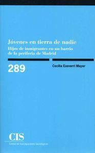 JOVENES EN TIERRA DE NADIE. HIJOS DE INMIGRANTES EN UN BARRIO DE LA PERIFERIA DE MADRID | 9788474766721 | ESEVERRI MAYER, CECILIA