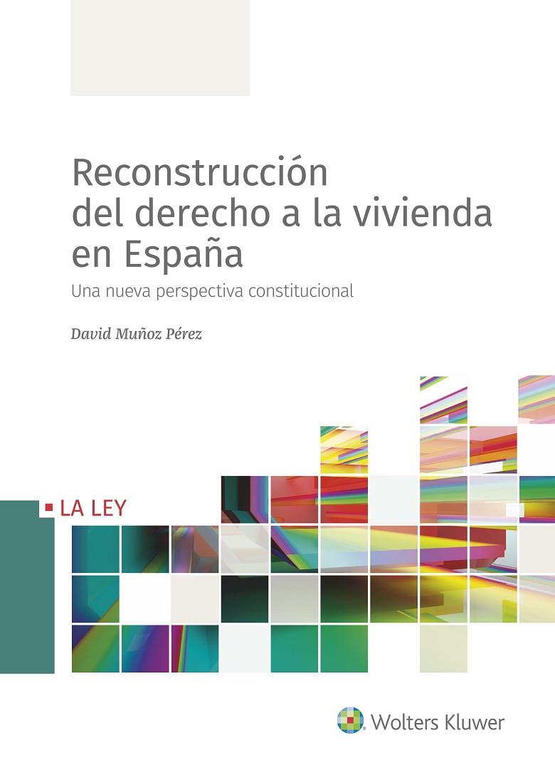 RECONSTRUCCIÓN DEL DERECHO A LA VIVIENDA EN ESPAÑA | 9788490208014 | MUÑOZ PÉREZ, DAVID