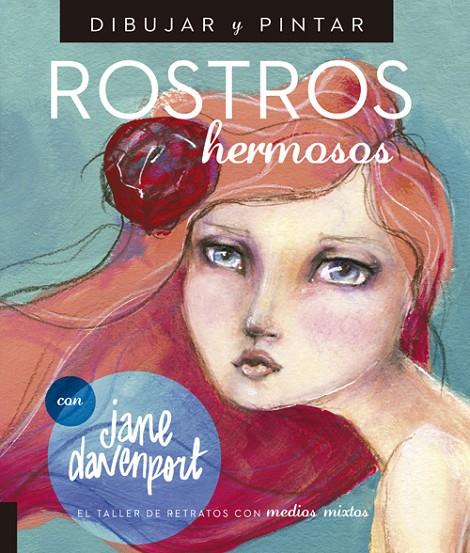 DIBUJAR Y PINTAR ROSTROS HERMOSOS | 9788415053583 | DAVENPORT, JANE