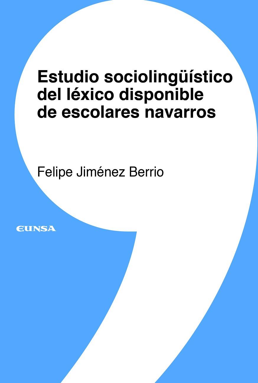 ESTUDIO SOCIOLINGÜÍSTICO DEL LÉXICO DISPONIBLE DE ESCOLARES NAVARROS | 9788431334390 | JIMÉNEZ BERRIO, FELIPE