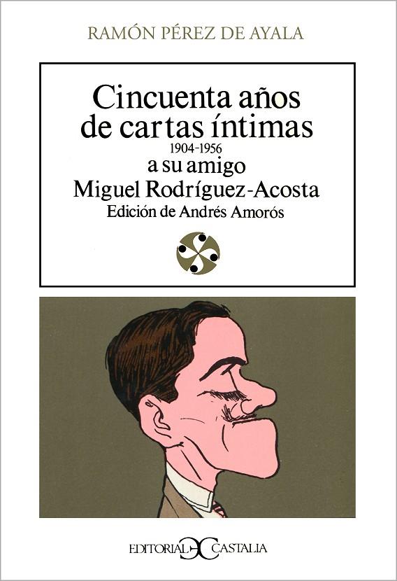 CINCUENTA AÑOS DE CARTAS ÍNTIMAS | 9788470393655 | PÉREZ DE AYALA, RAMÓN