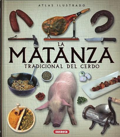 ATLAS ILUSTRADO DE LA MATANZA TRADICIONAL DEL CERDO | 9788467748642 | BALASCH BLANCH, ENRIC / RUIZ ARRANZ, YOLANDA