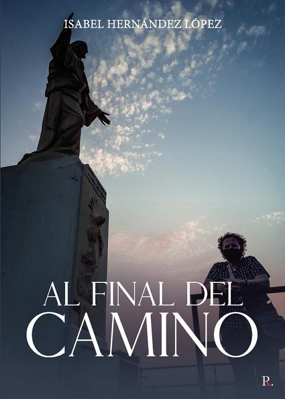 AL FINAL DEL CAMINO | 9788419504425 | HERNÁNDEZ LÓPEZ, LORENZA ISABEL