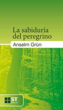 SABIDURÍA DEL PEREGRINO, LA | 9788429318371 | GRÜN, ANSELM