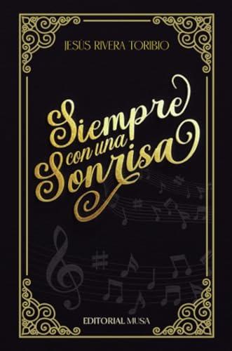 SIEMPRE CON UNA SONRISA | 9786075993027 | RIVERA TORIBIO, JESÚS
