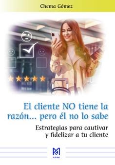 CLIENTE NO TIENE LA RAZÓN? PERO ÉL NO LO SABE, EL | 9791387764852 | GÓMEZ, CHEMA