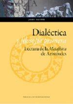 DIALÉCTICA Y FILOSOFÍA PRIMERA. LECTURA DE LA METAFÍSICA DE ARISTÓTELES | 9788416272686 | AGUIRRE SANTOS, JAVIER