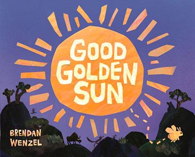 GOOD GOLDEN SUN | 9781836300328 | WENZEL, BRENDAN