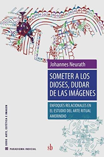 SOMETER A LOS DIOSES, DUDAR DE LAS IMÁGENES | 9789874434869 | NEURATH, JOHANNES