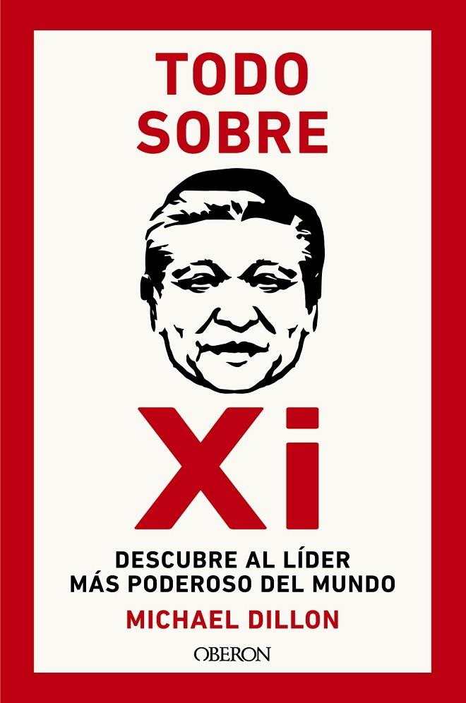 TODO SOBRE XI. DESCUBRE AL LÍDER MÁS PODEROSO DEL MUNDO | 9788441549678 | DILLON, MICHAEL