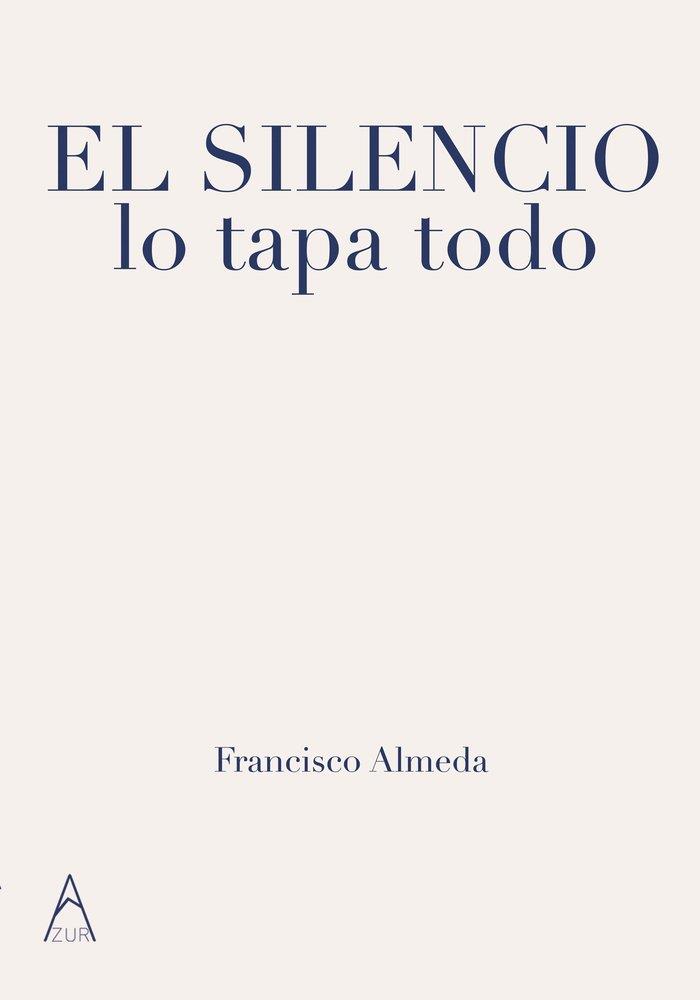 SILENCIO LO TAPA TODO, EL | 9791387657871 | ALMEDA, FRANCISCO