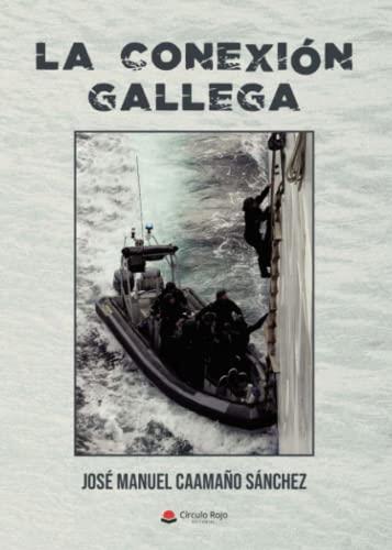 CONEXIÓN GALLEGA, LA | 9788413985930 | CAAMAÑO SÁNCHEZ, JOSÉ MANUEL