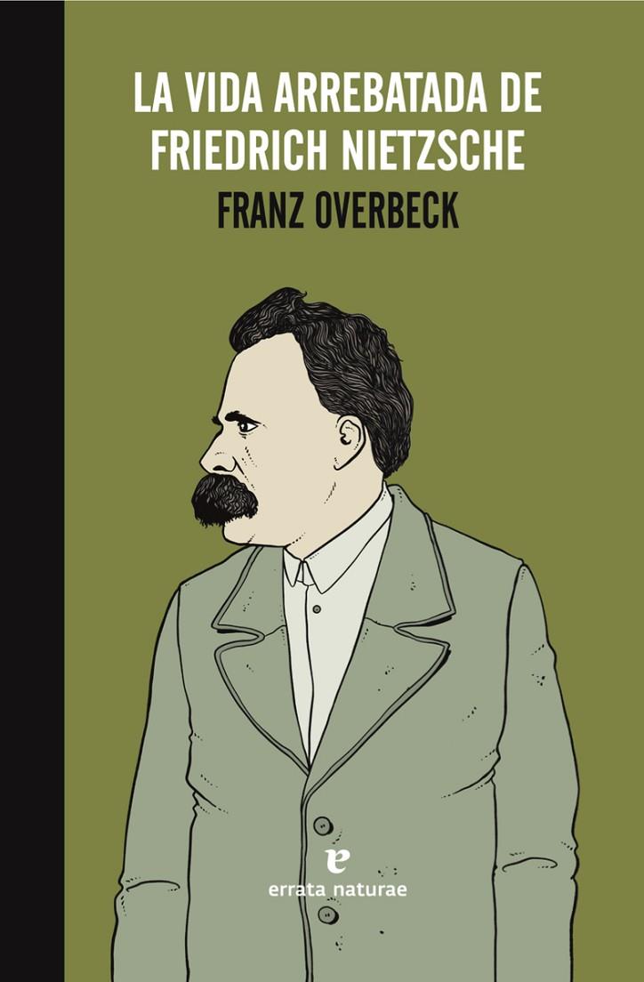 VIDA ARREBATADA DE FRIEDRICH NIETZSCHE, LA | 9788416544233 | OVERBECK, FRANZ