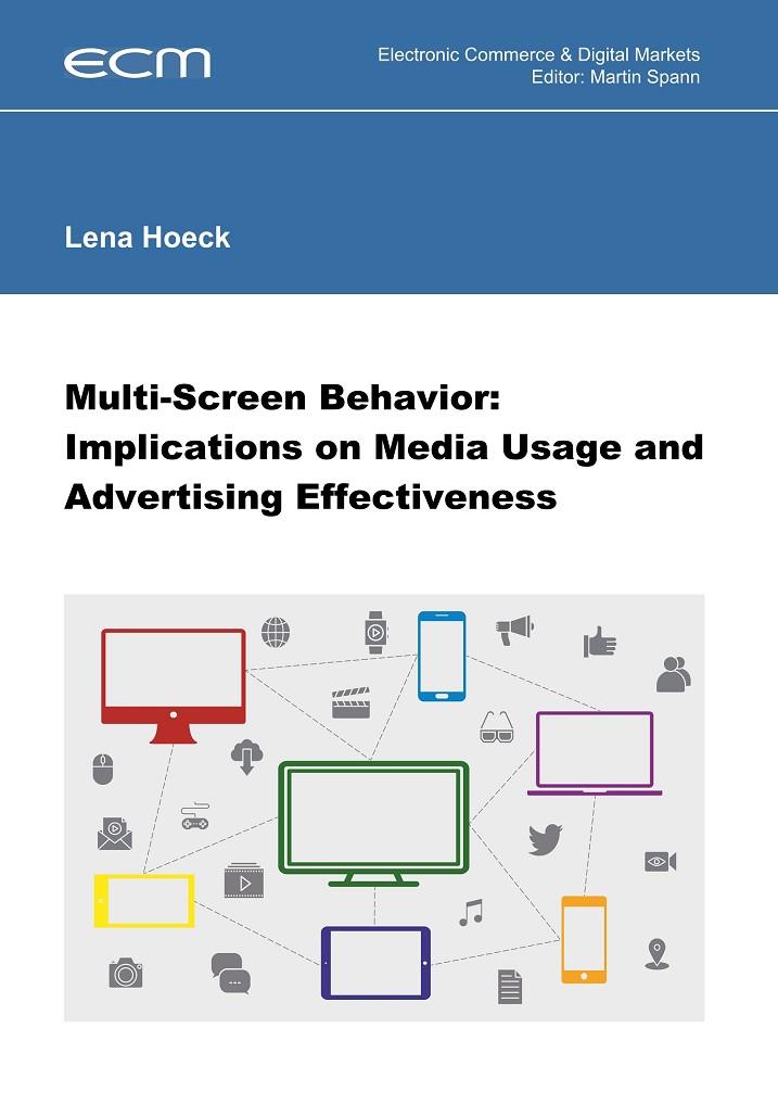 MULTI-SCREEN BEHAVIOR: IMPLICATIONS ON MEDIA USAGE AND ADVERTISING EFFECTIVENESS | 9783748194293 | HOECK, DR. LENA
