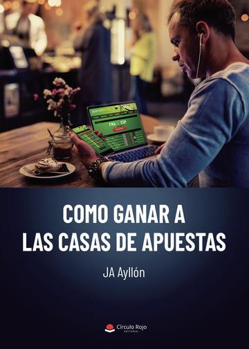 COMO GANAR A LAS CASAS DE APUESTAS | 9788411552103 | AYLLÓN, J.