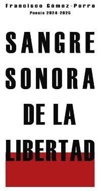 SANGRE SONORA DE LA LIBERTAD | 9791399027631 | GÓMEZ DEL BARRIO, FRANCISCO