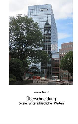 ÜBERSCHNEIDUNG ZWEIER UNTERSSCHIEDLICHER WELTEN | 9783746018560 | ROSCHL, WERNER